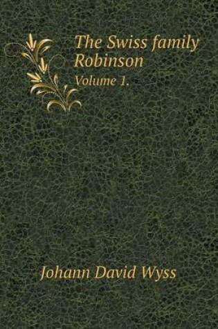 Cover of The Swiss Family Robinson Volume 1.