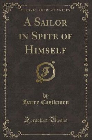 Cover of A Sailor in Spite of Himself (Classic Reprint)