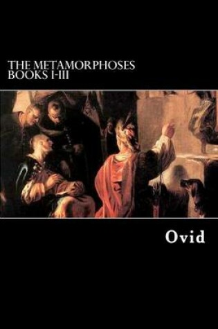 Cover of The Metamorphoses Books I-III