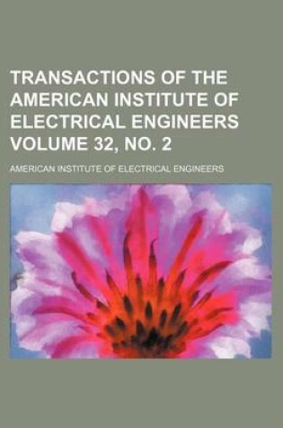 Cover of Transactions of the American Institute of Electrical Engineers Volume 32, No. 2