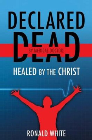 Cover of Declared Dead by Medical Doctor