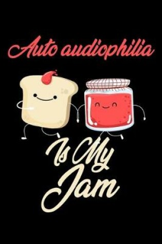 Cover of Auto Audiophilia is My Jam