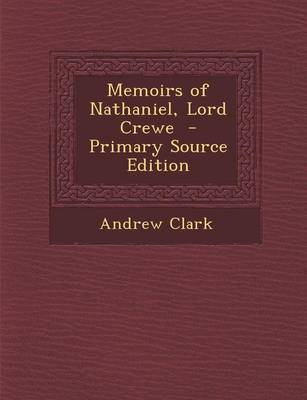 Book cover for Memoirs of Nathaniel, Lord Crewe - Primary Source Edition