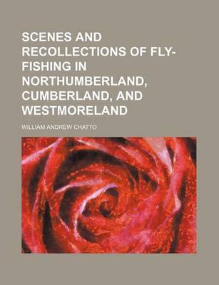 Book cover for Scenes and Recollections of Fly-Fishing in Northumberland, Cumberland, and Westmoreland