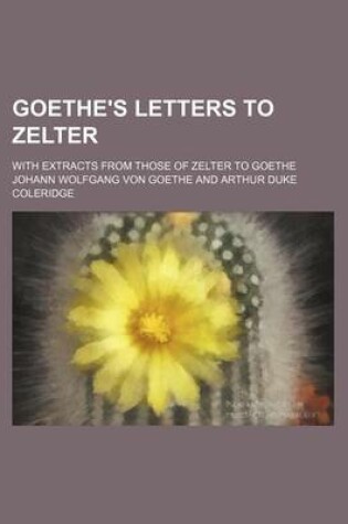 Cover of Goethe's Letters to Zelter; With Extracts from Those of Zelter to Goethe