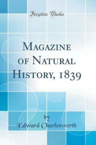 Cover of Magazine of Natural History, 1839 (Classic Reprint)