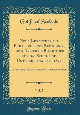 Book cover for Neue Jahrbucher Fur Philologie Und Paedagogik, Oder Kritische Bibliothek Fur Das Schul-Und Unterrichtswesen, 1833, Vol. 2