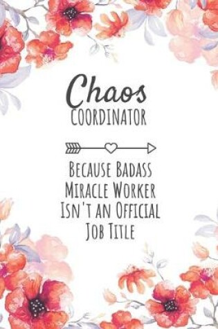 Cover of Chaos Coordinator Because Badass Miracle Worker Isn't an Official Job Title