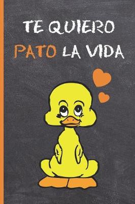 Book cover for Te Quiero Pato La Vida