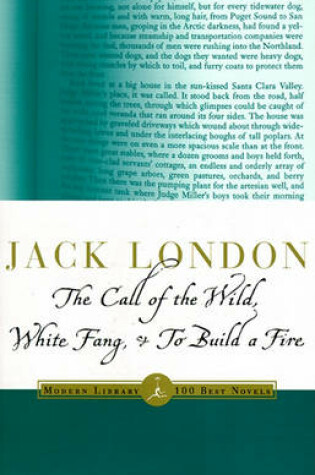 Cover of The Call of the Wild, White Fang & to Build a Fire the Call of the Wild, White Fang & to Build a Fire