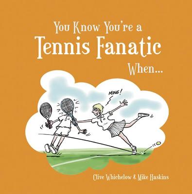 Cover of You Know You're a Tennis Fanatic When...
