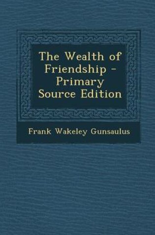 Cover of The Wealth of Friendship - Primary Source Edition