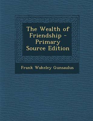 Book cover for The Wealth of Friendship - Primary Source Edition