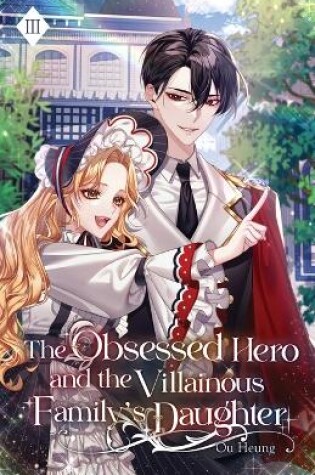 Cover of The Obsessed Hero and the Villainous Family's Daughter