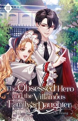 Cover of The Obsessed Hero and the Villainous Family's Daughter