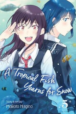 Cover of A Tropical Fish Yearns for Snow, Vol. 5