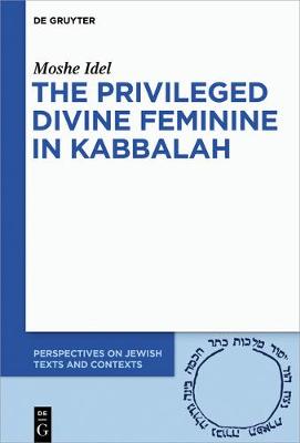 Book cover for The Privileged Divine Feminine in Kabbalah
