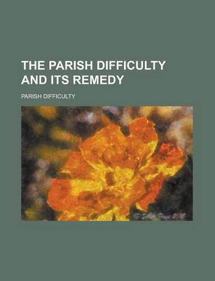 Book cover for The Parish Difficulty and Its Remedy