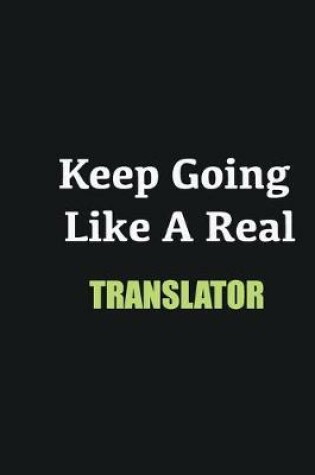 Cover of Keep Going Like a Real Translator