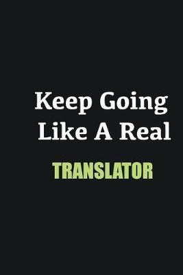 Book cover for Keep Going Like a Real Translator