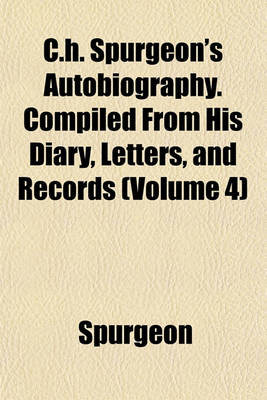 Book cover for C.H. Spurgeon's Autobiography. Compiled from His Diary, Letters, and Records (Volume 4)