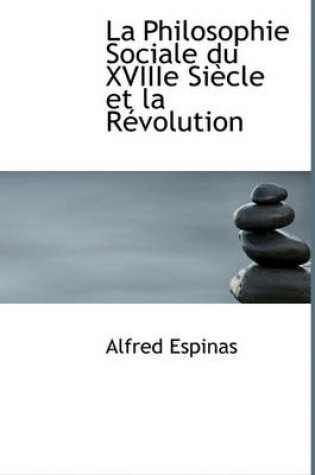 Cover of La Philosophie Sociale Du Xviiie Si Cle Et La R Volution