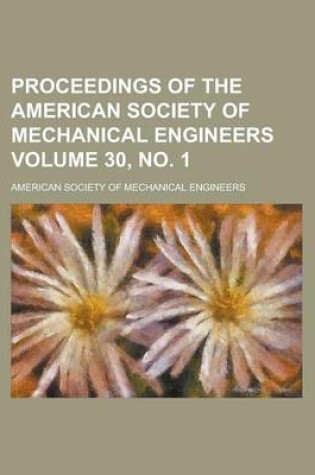 Cover of Proceedings of the American Society of Mechanical Engineers Volume 30, No. 1