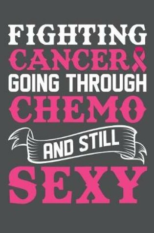 Cover of Fighting Cancer Going Through Chemo And Still Sexy