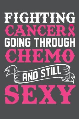 Book cover for Fighting Cancer Going Through Chemo And Still Sexy