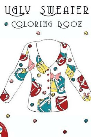 Cover of Ugly Sweater Coloring Book
