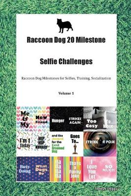 Book cover for Raccoon Dog 20 Milestone Selfie Challenges Raccoon Dog Milestones for Selfies, Training, Socialization Volume 1