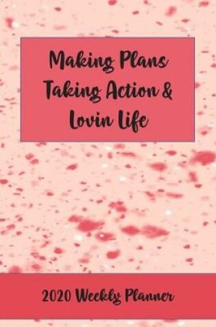 Cover of Making Plans Taking Action & Lovin Life