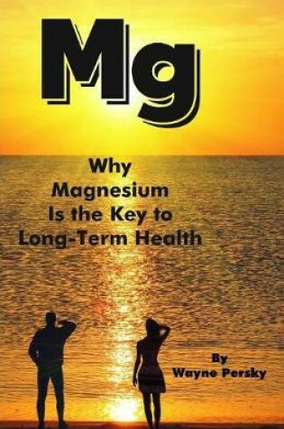 Cover of Why Magnesium Is the Key to Long-Term Health