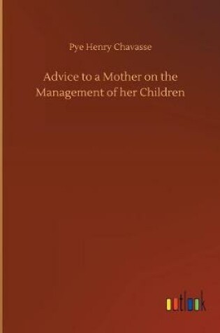 Cover of Advice to a Mother on the Management of her Children