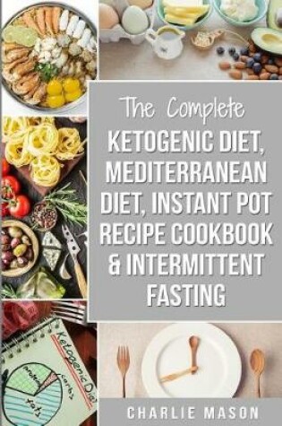 Cover of Ketogenic Diet, Mediterranean Diet Cookbook, Instant Pot Recipe Book, Intermittent Fasting