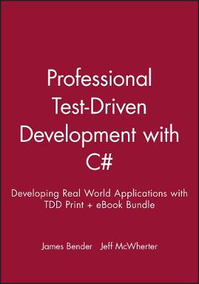 Book cover for Professional Test-Driven Development with C#: Developing Real World Applications with Tdd Print + eBook Bundle