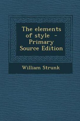 Cover of The Elements of Style - Primary Source Edition