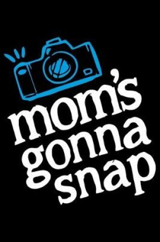 Cover of Mom's Gonna Snap