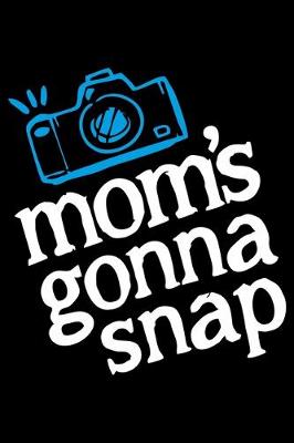 Book cover for Mom's Gonna Snap