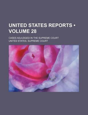 Book cover for United States Reports (Volume 28); Cases Adjudged in the Supreme Court