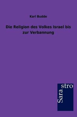 Cover of Die Religion des Volkes Israel bis zur Verbannung