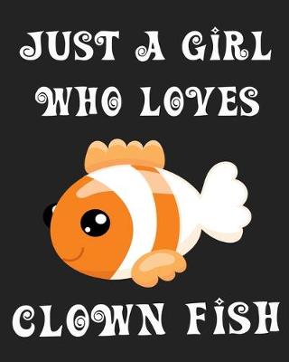 Book cover for Just A Girl Who Loves Clown Fish