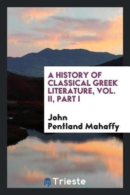 Book cover for A History of Classical Greek Literature, Vol. II, Part I