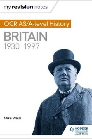 Cover of My Revision Notes: OCR AS/A-level History: Britain 1930-1997
