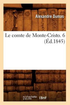 Book cover for Le Comte de Monte-Cristo. 6 (Ed.1845)