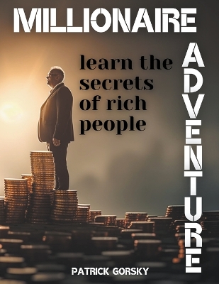 Book cover for Millionaire Adventure - Learn the Secrets of Rich People