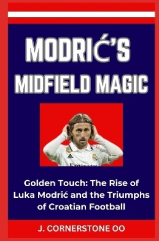 Cover of ModriĆ's Midfield Magic