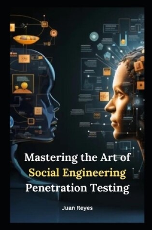 Cover of Mastering the Art of Social Engineering Penetration Testing