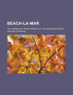 Book cover for Beach-La-Mar; The Jargon or Trade Speech of the Western Pacific