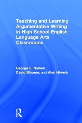 Book cover for Teaching and Learning Argumentative Writing in High School English Language Arts Classrooms